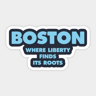 "Boston: Where Liberty Finds its Roots Sticker